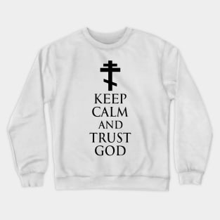 Keep Calm And Trust God - Orthodox Cross - Black - Christian Series 5B Crewneck Sweatshirt